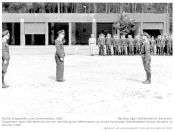 Hauptmann Egon Stoll-Berberich bei der Verleihung des Ritterkreuzes an seinen Kameraden Oberfeldwebel Gustav Schubert im Sommer 1943. NLESB_Kriegsbilder_lose_Kommandeur_0002 Hauptmann Egon Stoll-Berberich bei der Verleihung des Ritterkreuzes an seinen Kameraden Oberfeldwebel Gustav Schubert im Sommer 1943. NLESB_Kriegsbilder_lose_Kommandeur_0002