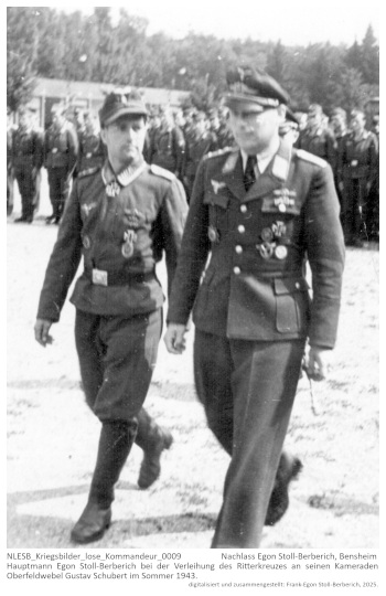 Hauptmann Egon Stoll-Berberich bei der Verleihung des Ritterkreuzes an seinen Kameraden Oberfeldwebel Gustav Schubert im Sommer 1943. NLESB_Kriegsbilder_lose_Kommandeur_0009 Hauptmann Egon Stoll-Berberich bei der Verleihung des Ritterkreuzes an seinen Kameraden Oberfeldwebel Gustav Schubert im Sommer 1943. NLESB_Kriegsbilder_lose_Kommandeur_0009