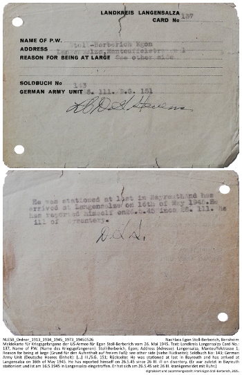 Meldekarte für Kriegsgefangene der US-Armee für Egon Stoll-Berberich vom 26. Mai 1945. Text: Landkreis Langensalza Card No.: 137, Name of P.W. (Name des Kriegsgefangenen): Stoll-Berberich, Egon; Address (Adresse): Langensalza, Manteuffelstrasse 1; Reason for being at large (Grund für den Aufenthalt auf freiem Fuß): see other side (siehe Rückseite); Soldbuch No: 143; German Army Unit (Deutsche Heeres Einheit): [...] III./S.G. 151; Rückseite: He was stationed at last in Bayreuth and has arrived at Langensalza on 16th of May 1945. He has reported himself on 26.5.45 since 26 III. ill on disentery. (Er war zuletzt in Bayreuth stationiert und ist am 16.5.1945 in Langensalza eingetroffen. Er hat sich am 26.5.45 seit 26 III. krankgemeldet mit Ruhr.) NLESB_Ordner_1913_1934_1945_1973_19450526
