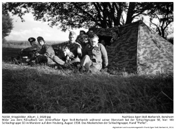 Bilder aus dem Fotoalbum von Unteroffizier Egon Stoll-Berberich während seiner Dienstzeit bei der Schlachtgruppe 50, hier: Mit Schlachtgruppe 50 im Manöver auf dem Heuberg, August 1938. Das Maskottchen der Schlachtgruppe, Hund "Piefke". NLESB_Kriegsbilder_Album1_0020. Bilder aus dem Fotoalbum von Unteroffizier Egon Stoll-Berberich während seiner Dienstzeit bei der Schlachtgruppe 50, hier: Mit Schlachtgruppe 50 im Manöver auf dem Heuberg, August 1938. Das Maskottchen der Schlachtgruppe, Hund "Piefke". NLESB_Kriegsbilder_Album1_0020.