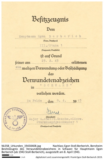 Besitzzeugnis des Verwundetenabzeichens in Schwarz für Hauptmann Egon Berberich (ab 1943 Stoll-Berberich), ausgestellt am 8. April 1943. NLESB_Urkunden_19430408 Besitzzeugnis des Verwundetenabzeichens in Schwarz für Hauptmann Egon Berberich (ab 1943 Stoll-Berberich), ausgestellt am 8. April 1943. NLESB_Urkunden_19430408