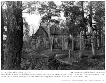 Erste Bilder in Egon Stoll-Berberichs Fotoalbum, die nach der Verlegung der III./St.G 1 an die Ostfront entstanden sind, zeigen Landschaften und Kriegsschäden. Dieses Bild zeigt einen Friedhof im Osten im Spätsommer 1941. NLESB_Kriegsbilder_Album_2_0067 Erste Bilder in Egon Stoll-Berberichs Fotoalbum, die nach der Verlegung der III./St.G 1 an die Ostfront entstanden sind, zeigen Landschaften und Kriegsschäden. Dieses Bild zeigt einen Friedhof im Osten im Spätsommer 1941. NLESB_Kriegsbilder_Album_2_0067